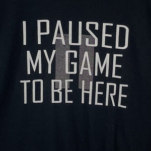 Men's Video Game T Shirt I Paused My Game To Be Here Souvenir Black Size XL